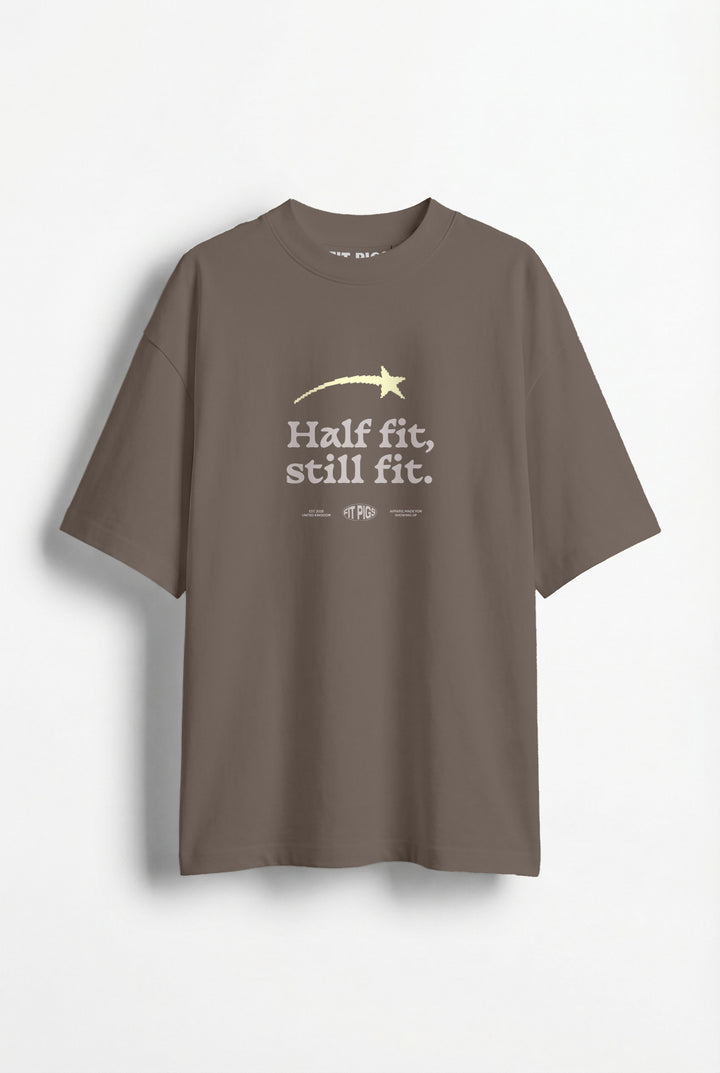 Half Fit Still Fit Tee
