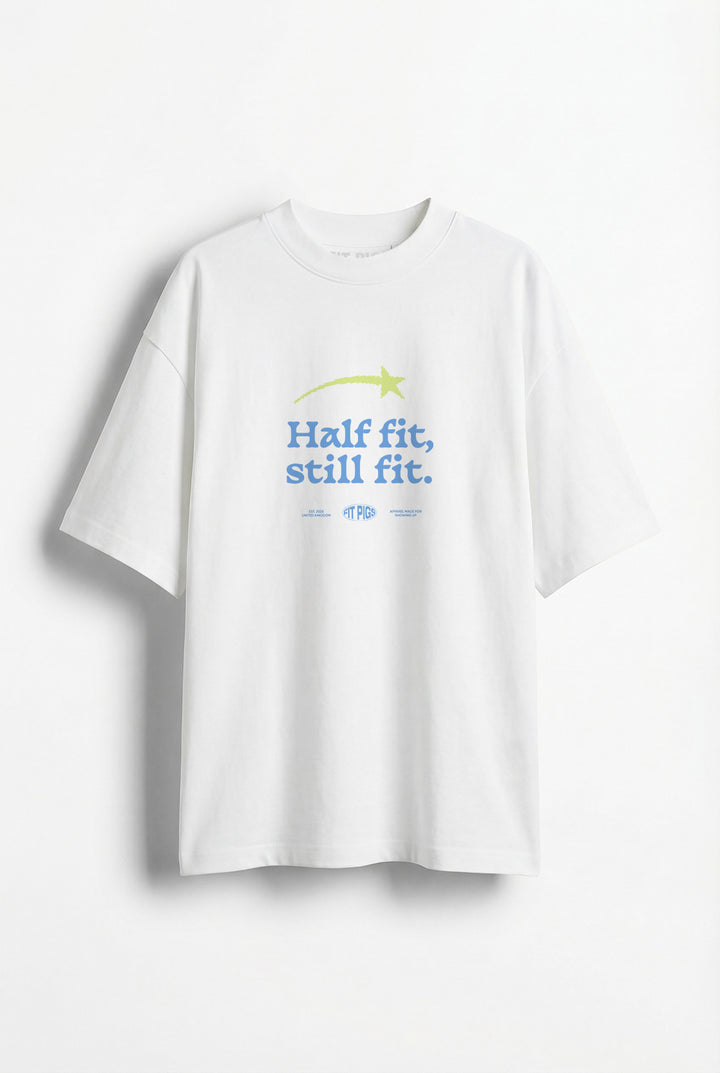 Half Fit Still Fit Tee